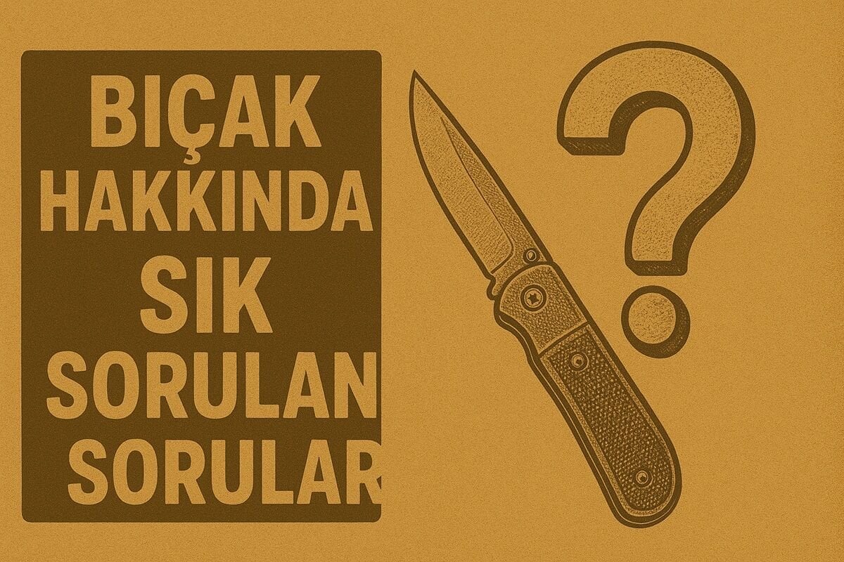 Bıçak Hakkında Sık Sorulan Sorular
