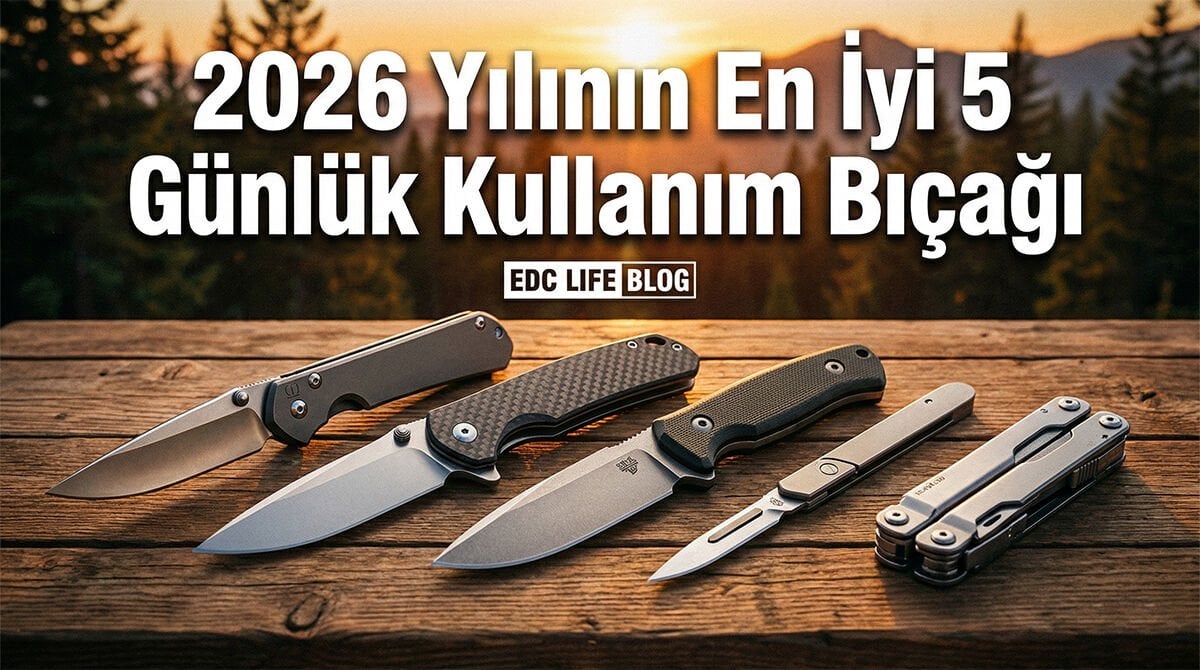 2026 Yılının En İyi 5 Günlük Kullanım Bıçağı