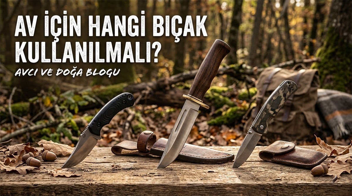 Av İçin Hangi Bıçak Kullanılmalı?