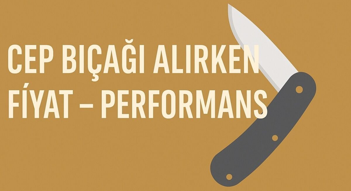 Cep Bıçağı Alırken Fiyat - Performans