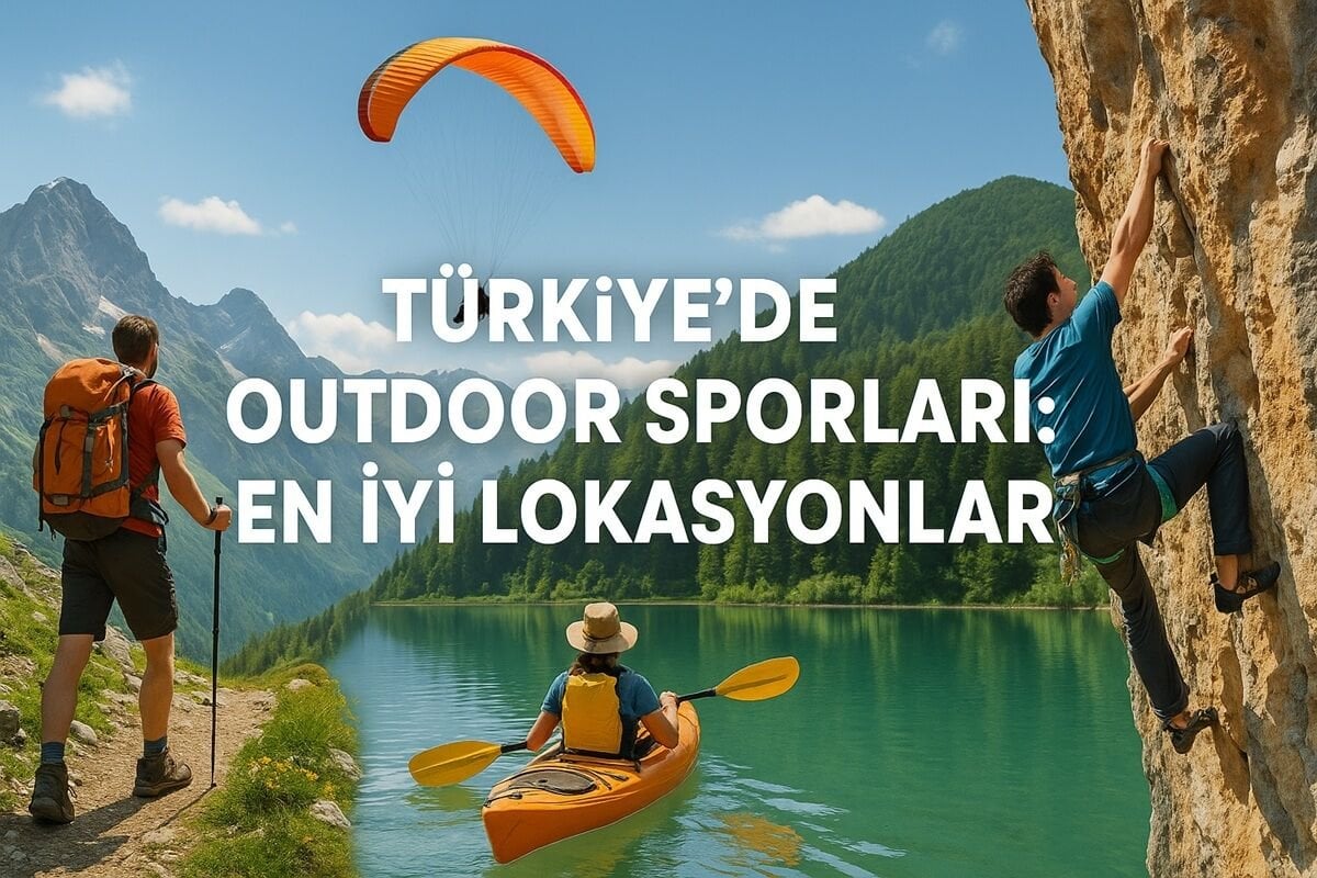 Türkiye'de Outdoor Sporları: En İyi Lokasyonlar